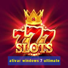 ativar windows 7 ultimate